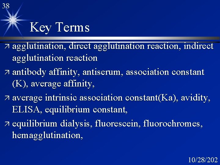 38 Key Terms ä agglutination, direct agglutination reaction, indirect agglutination reaction ä antibody affinity,