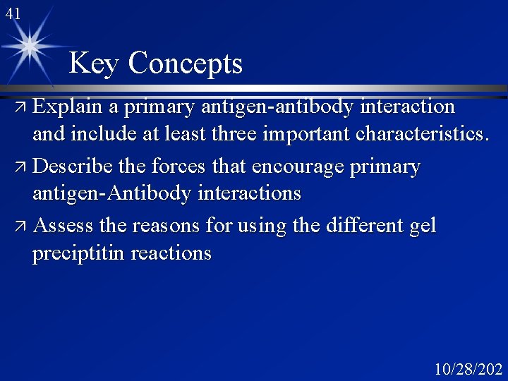 41 Key Concepts ä Explain a primary antigen-antibody interaction and include at least three