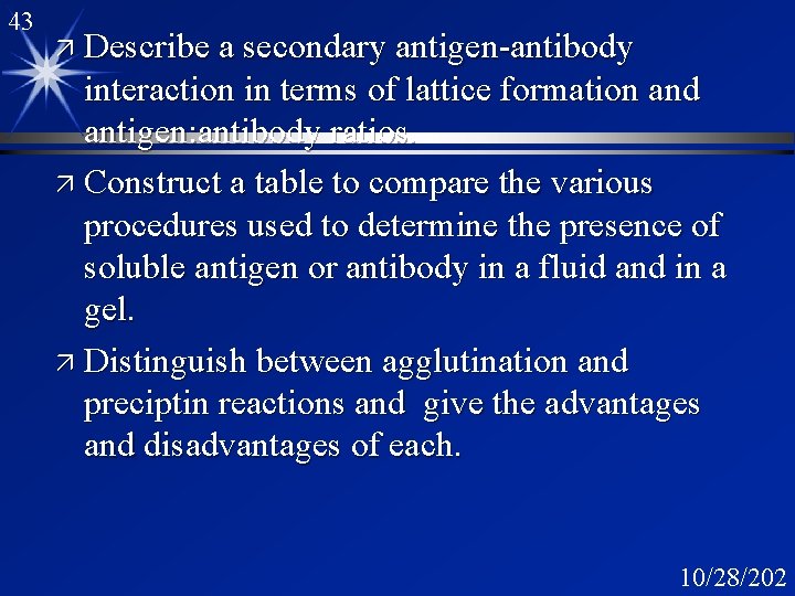 43 ä Describe a secondary antigen-antibody interaction in terms of lattice formation and antigen: