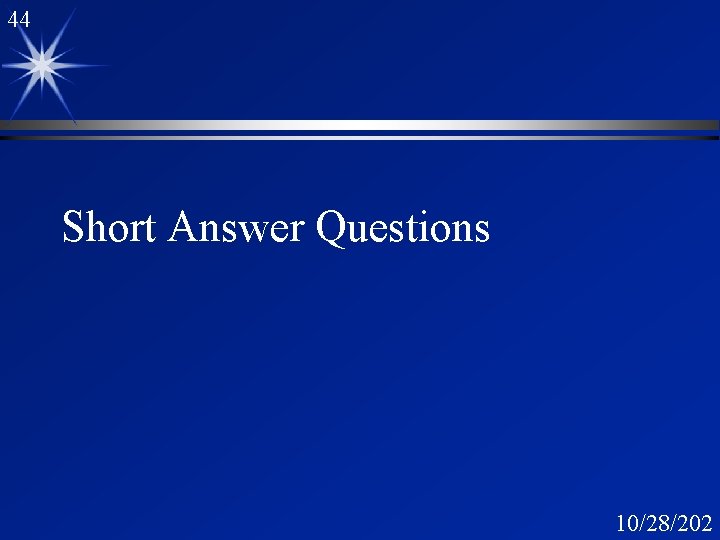 44 Short Answer Questions 10/28/202 