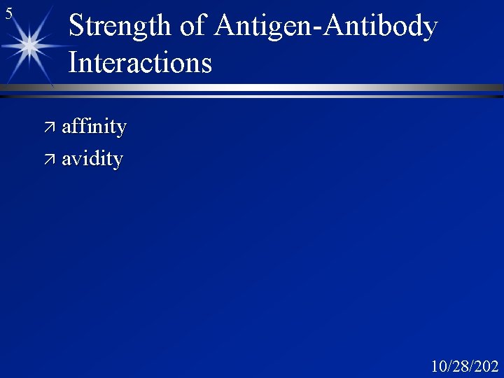 5 Strength of Antigen-Antibody Interactions ä affinity ä avidity 10/28/202 