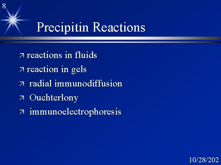 8 Precipitin Reactions ä reactions in fluids ä reaction in gels ä ä ä