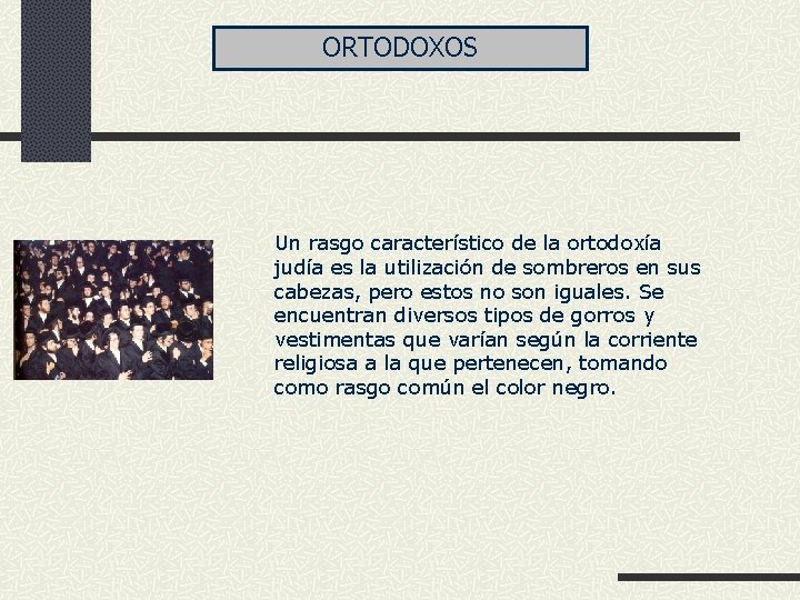 ORTODOXOS Un rasgo característico de la ortodoxía judía es la utilización de sombreros en