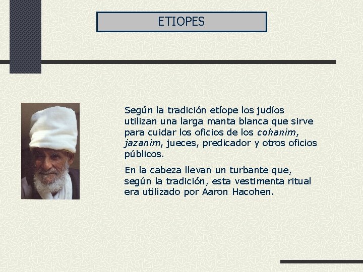 ETIOPES Según la tradición etíope los judíos utilizan una larga manta blanca que sirve