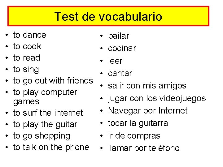 Test de vocabulario • • • to dance to cook to read to sing