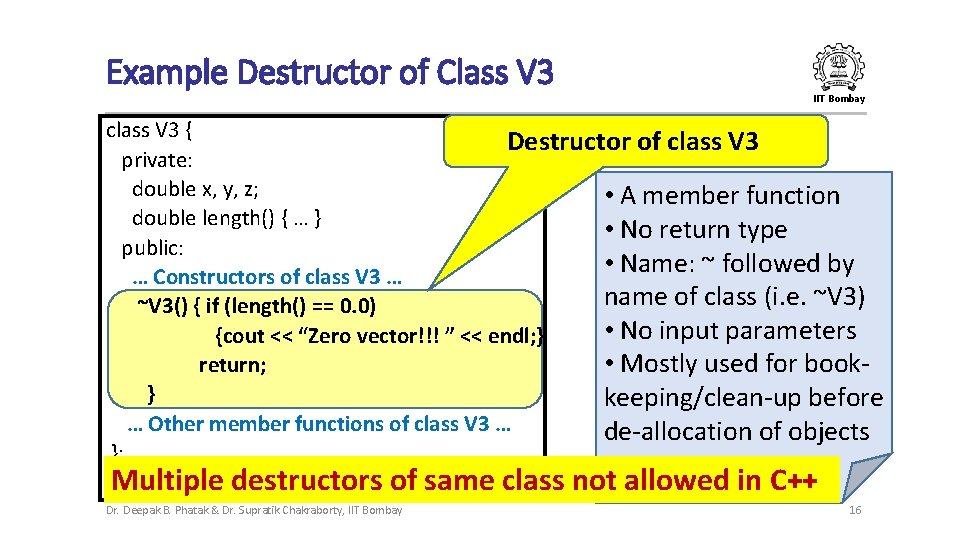 Example Destructor of Class V 3 IIT Bombay class V 3 { Destructor of