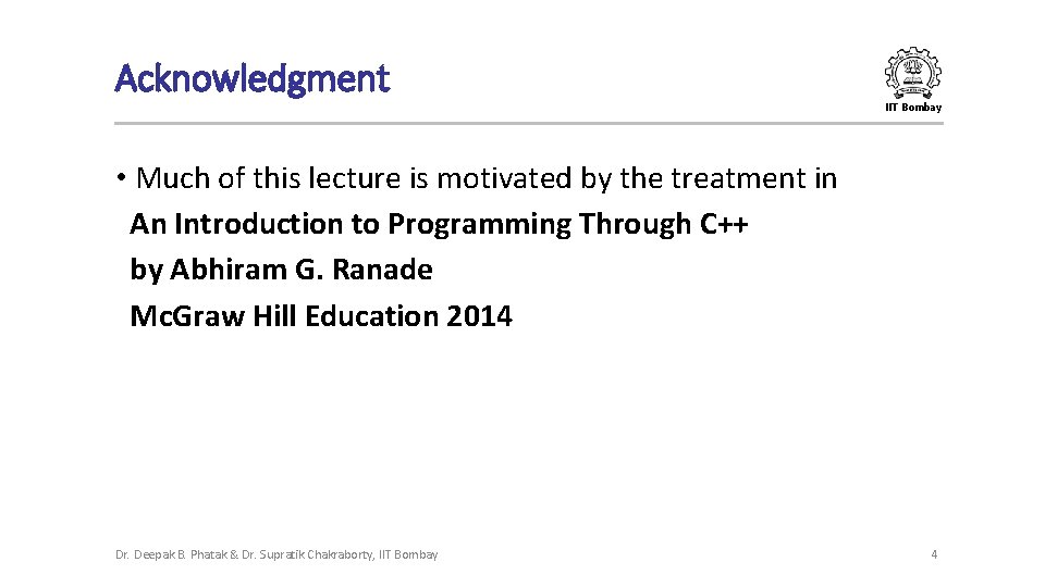 Acknowledgment IIT Bombay • Much of this lecture is motivated by the treatment in
