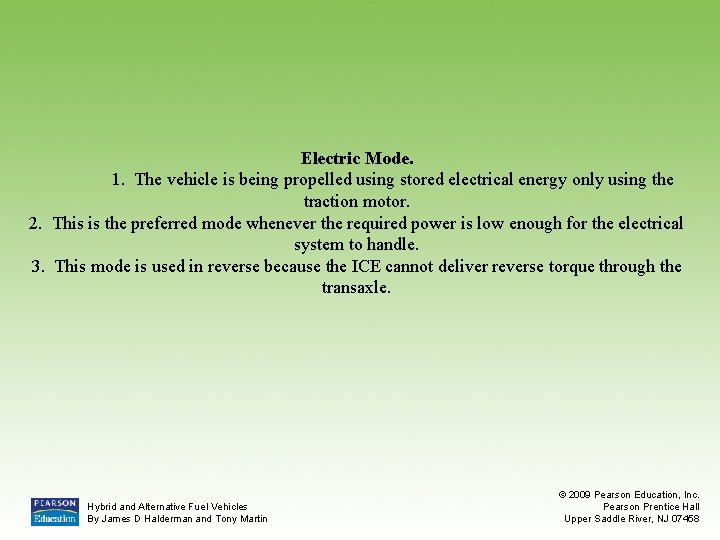 Electric Mode. 1. The vehicle is being propelled using stored electrical energy only using