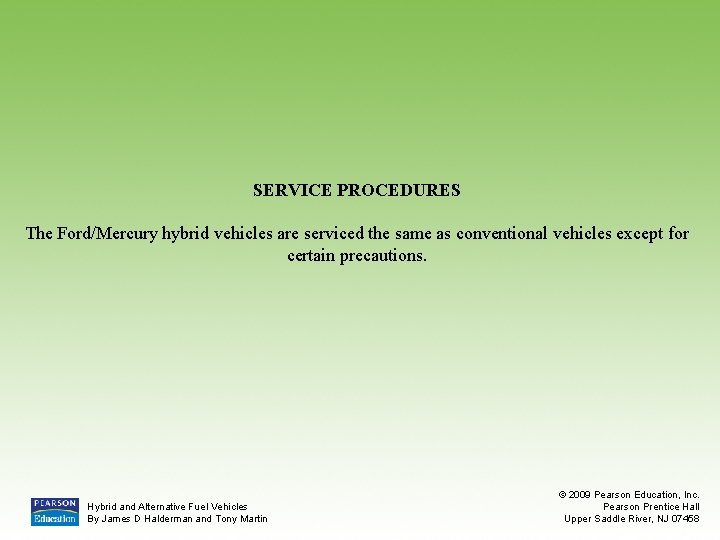 SERVICE PROCEDURES The Ford/Mercury hybrid vehicles are serviced the same as conventional vehicles except