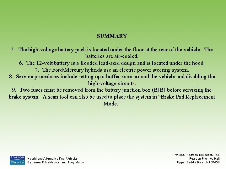 SUMMARY 5. The high-voltage battery pack is located under the floor at the rear