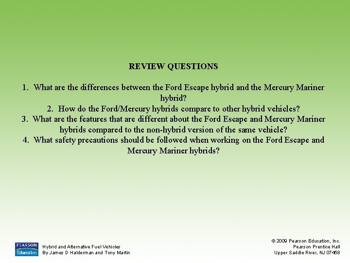 REVIEW QUESTIONS 1. What are the differences between the Ford Escape hybrid and the