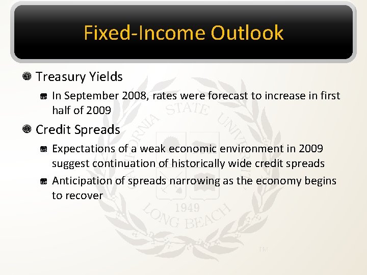Fixed-Income Outlook Treasury Yields In September 2008, rates were forecast to increase in first