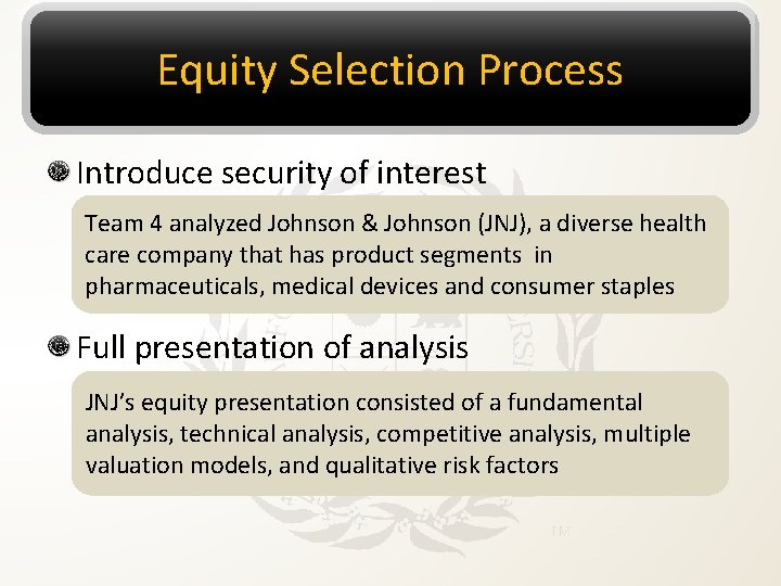 Equity Selection Process Introduce security of interest Team 4 analyzed Johnson & Johnson (JNJ),