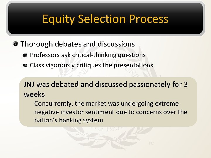 Equity Selection Process Thorough debates and discussions Professors ask critical-thinking questions Class vigorously critiques