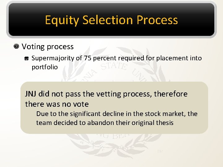 Equity Selection Process Voting process Supermajority of 75 percent required for placement into portfolio