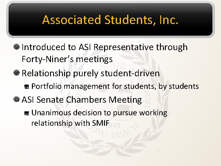 Associated Students, Inc. Introduced to ASI Representative through Forty-Niner’s meetings Relationship purely student-driven Portfolio