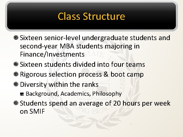 Class Structure Sixteen senior-level undergraduate students and second-year MBA students majoring in Finance/Investments Sixteen
