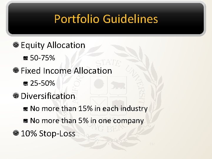 Portfolio Guidelines Equity Allocation 50 -75% Fixed Income Allocation 25 -50% Diversification No more