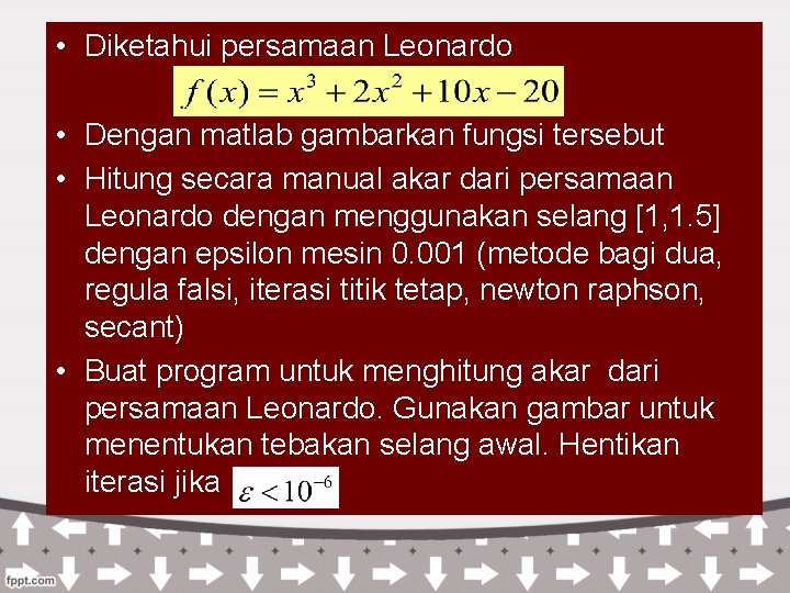 • Diketahui persamaan Leonardo Tugas • Dengan matlab gambarkan fungsi tersebut • Hitung