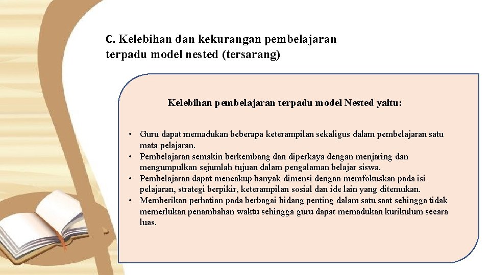 C. Kelebihan dan kekurangan pembelajaran terpadu model nested (tersarang) Kelebihan pembelajaran terpadu model Nested