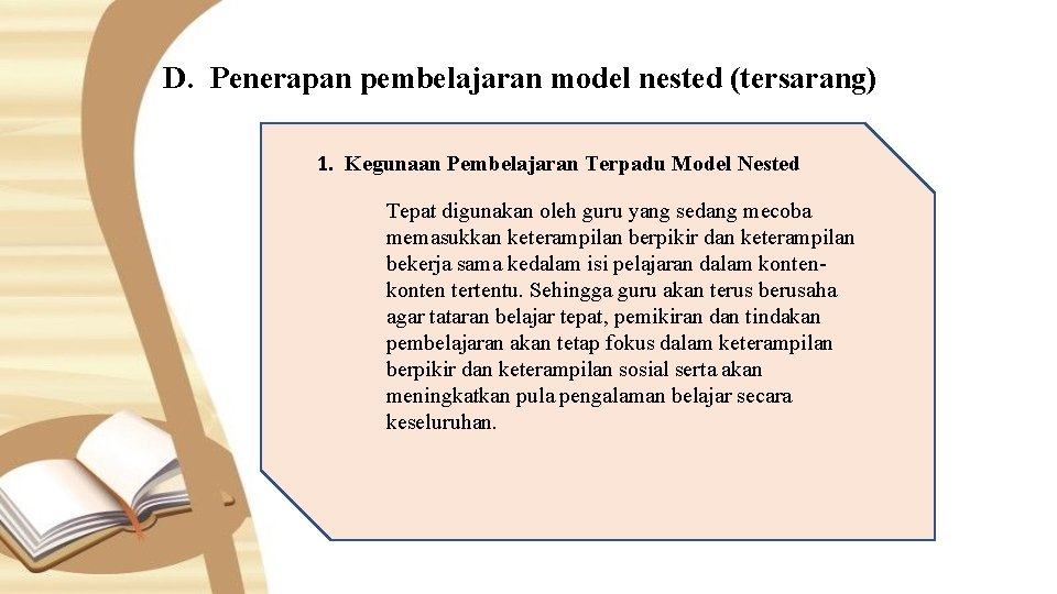 D. Penerapan pembelajaran model nested (tersarang) 1. Kegunaan Pembelajaran Terpadu Model Nested Tepat digunakan