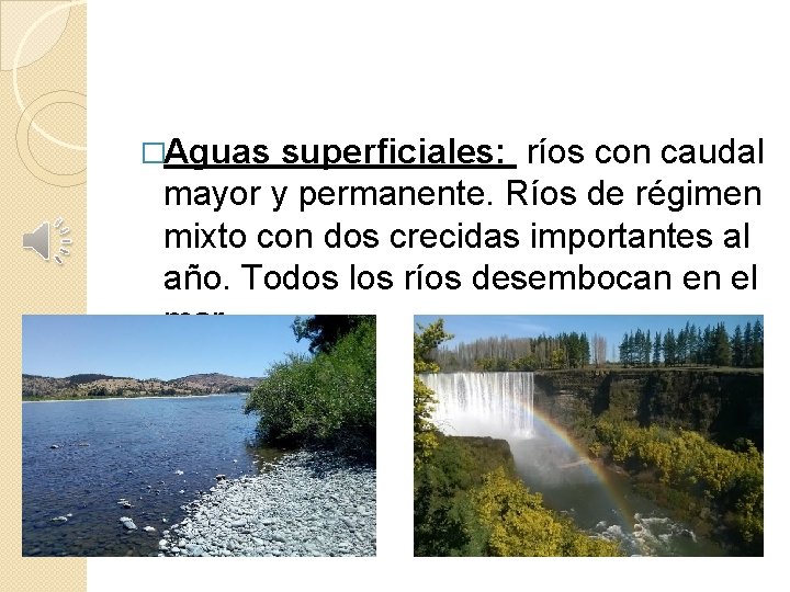 �Aguas superficiales: ríos con caudal mayor y permanente. Ríos de régimen mixto con dos