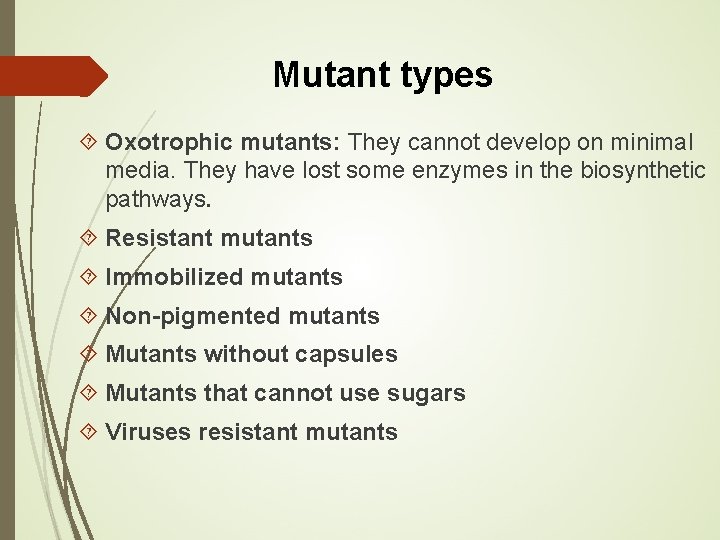 Mutant types Oxotrophic mutants: They cannot develop on minimal media. They have lost some