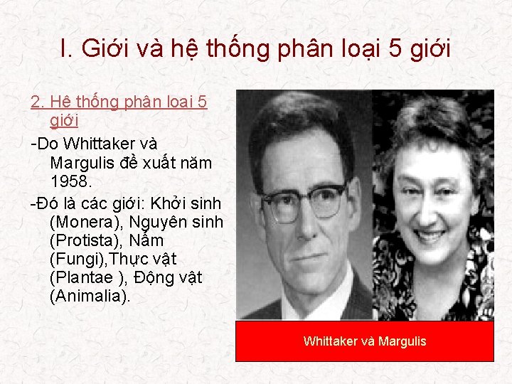 I. Giới và hệ thống phân loại 5 giới 2. Hệ thống phân loại