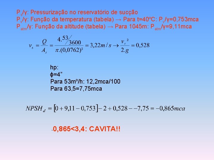 Ps/γ: Pressurização no reservatório de sucção Pv/γ: Função da temperatura (tabela) → Para t=40ºC: