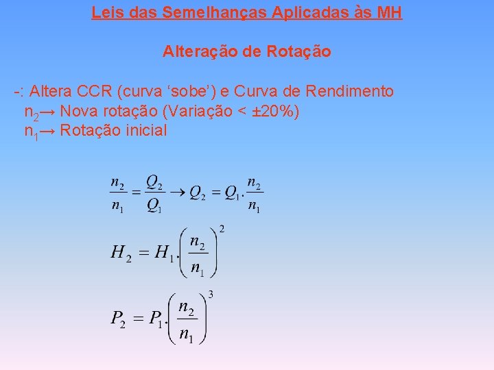 Leis das Semelhanças Aplicadas às MH Alteração de Rotação -: Altera CCR (curva ‘sobe’)