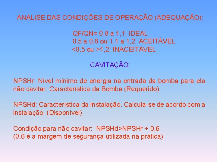 ANÁLISE DAS CONDIÇÕES DE OPERAÇÃO (ADEQUAÇÃO): QF/QN= 0, 8 a 1, 1: IDEAL 0,