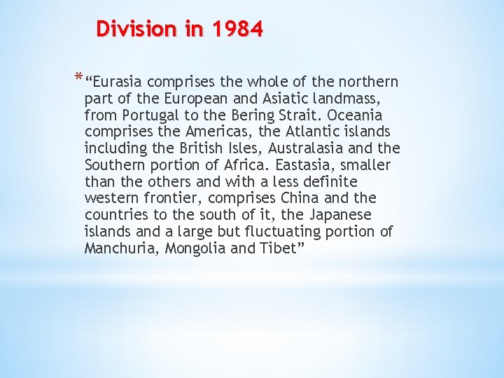 Division in 1984 *“Eurasia comprises the whole of the northern part of the European