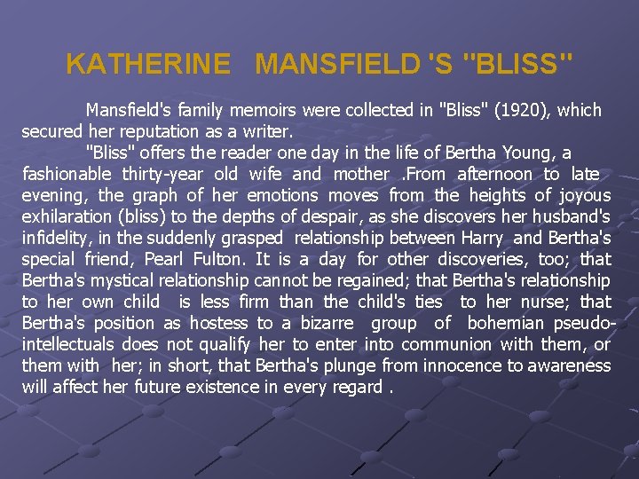 KATHERINE MANSFIELD 'S "BLISS" Mansfield's family memoirs were collected in "Bliss" (1920), which secured