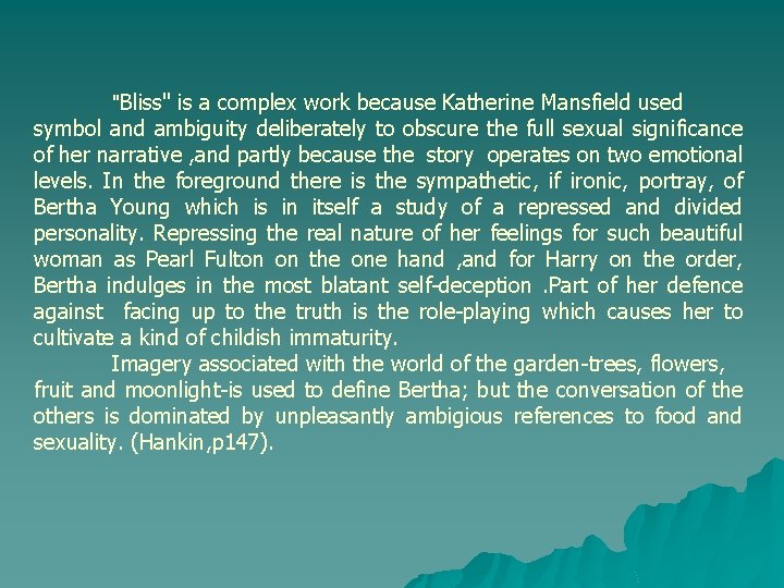 "Bliss" is a complex work because Katherine Mansfield used symbol and ambiguity deliberately to