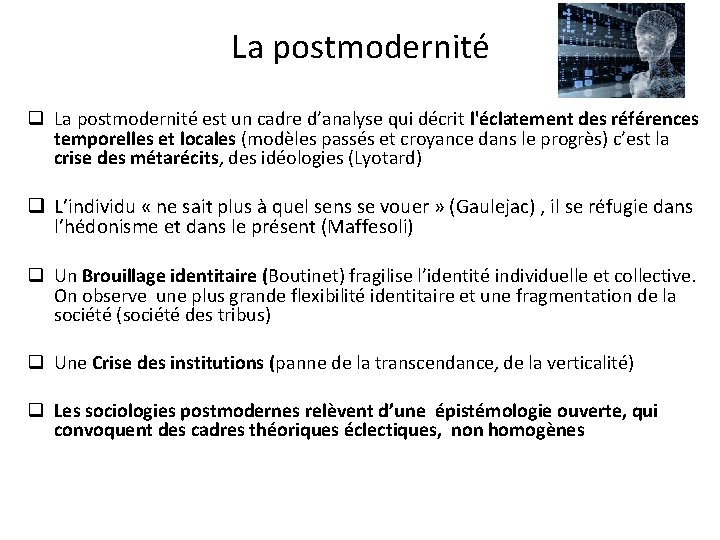 La postmodernité q La postmodernité est un cadre d’analyse qui décrit l'éclatement des références