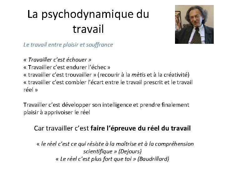 La psychodynamique du travail Le travail entre plaisir et souffrance « Travailler c’est échouer