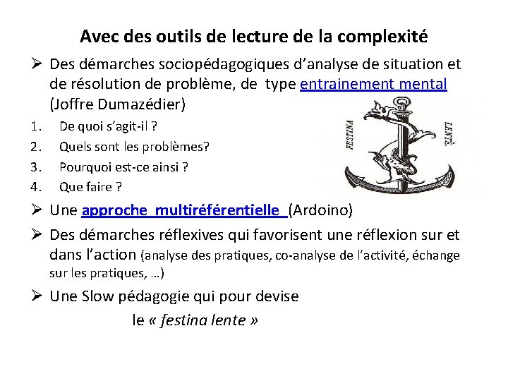 Avec des outils de lecture de la complexité Ø Des démarches sociopédagogiques d’analyse de