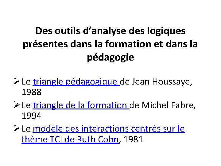 Des outils d’analyse des logiques présentes dans la formation et dans la pédagogie Ø
