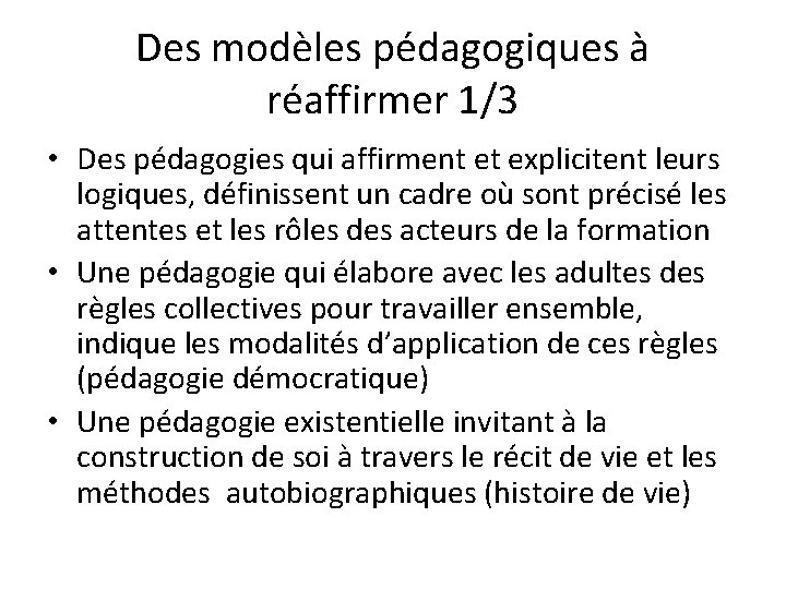 Des modèles pédagogiques à réaffirmer 1/3 • Des pédagogies qui affirment et explicitent leurs