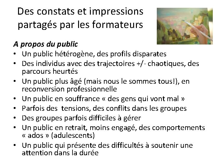 Des constats et impressions partagés par les formateurs A propos du public • Un