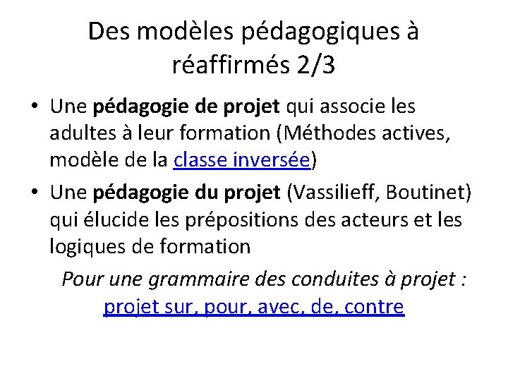 Des modèles pédagogiques à réaffirmés 2/3 • Une pédagogie de projet qui associe les