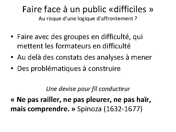 Faire face à un public «difficiles » Au risque d’une logique d’affrontement ? •