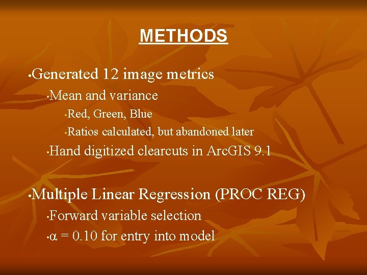 METHODS Generated 12 image metrics • Mean and variance • Red, Green, Blue •