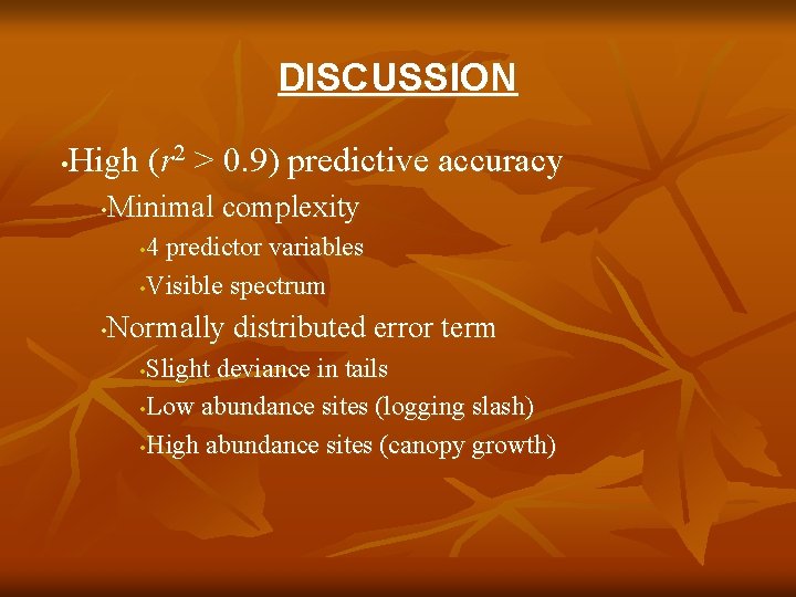 DISCUSSION High (r 2 > 0. 9) predictive accuracy • Minimal complexity • 4