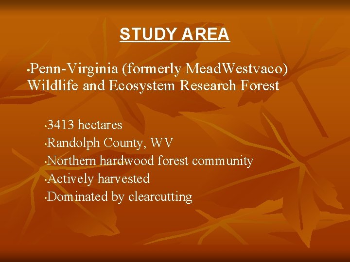 STUDY AREA Penn-Virginia (formerly Mead. Westvaco) Wildlife and Ecosystem Research Forest • 3413 hectares