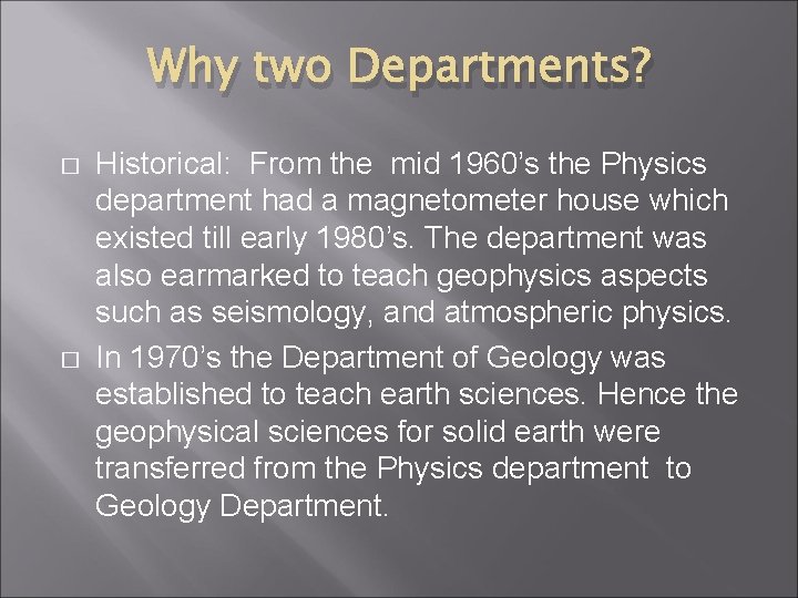 Why two Departments? � � Historical: From the mid 1960’s the Physics department had