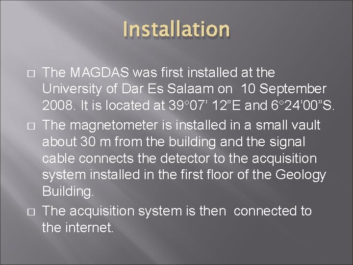 Installation � � � The MAGDAS was first installed at the University of Dar