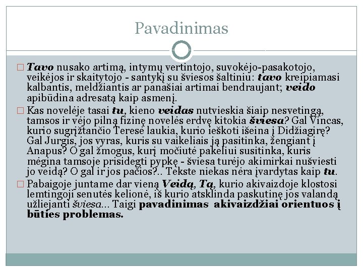 Pavadinimas � Tavo nusako artimą, intymų vertintojo, suvokėjo-pasakotojo, veikėjos ir skaitytojo - santykį su