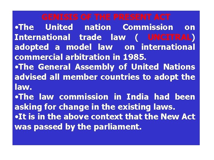 GENISIS OF THE PRESENT ACT • The United nation Commission on International trade law
