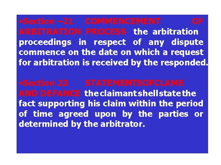  • Section – 21 COMMENCEMENT OF ARBITRATION PROCESS the arbitration proceedings in respect